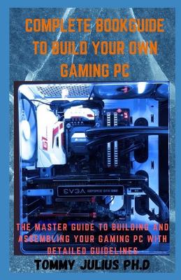 Book cover for Complete BookGuide To build Your Own Gaming PC