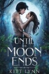 Book cover for Until The Moon Ends