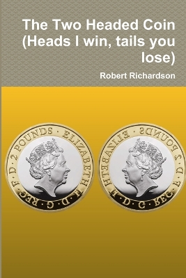 Book cover for The Two Headed Coin (Heads I win, tails you lose)