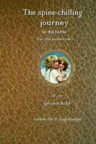 Cover of The spine-chilling journey in the battle for the retention of our grandchild