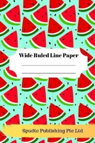 Cover of Cute Watermelon Theme Wide Ruled Line Paper