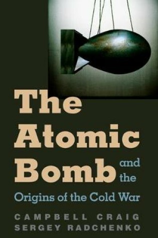 Cover of The Atomic Bomb and the Origins of the Cold War