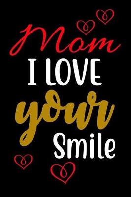 Book cover for Mom I Love Your Smile