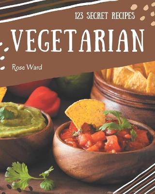 Book cover for 123 Secret Vegetarian Recipes