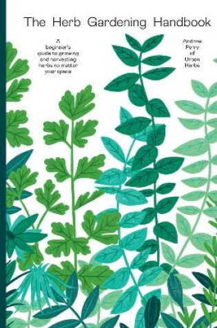 Cover of The Herb Gardening Handbook
