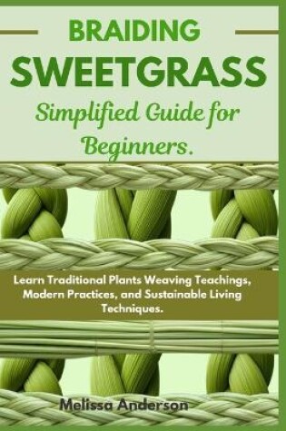 Cover of Braiding Sweetgrass Simplified Guide for Beginners