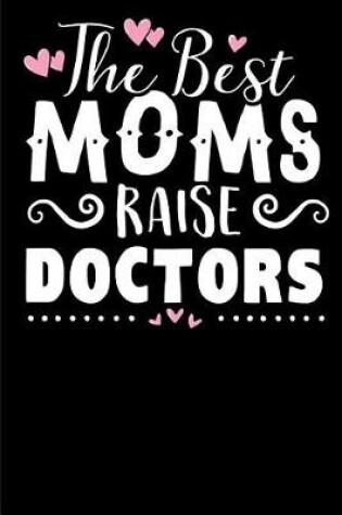 Cover of The Best Moms Raise Doctors.