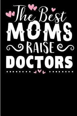 Book cover for The Best Moms Raise Doctors.