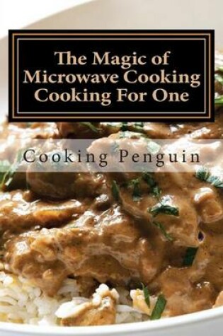 Cover of The Magic of Microwave Cooking Cooking for One