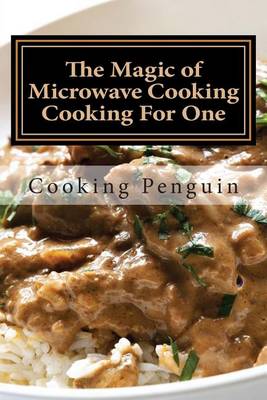 Book cover for The Magic of Microwave Cooking Cooking for One