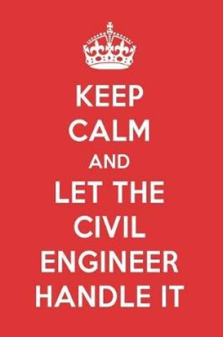 Cover of Keep Calm and Let the Civil Engineer Handle It