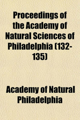 Cover of Proceedings of the Academy of Natural Sciences of Philadelphia (Volume 132-135)