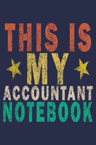 Cover of This Is My Accountant Notebook