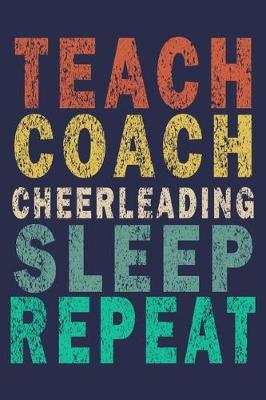 Cover of Teach Coach Cheerleading Sleep Repeat