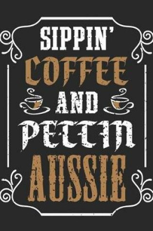 Cover of Sippin' Coffee and Pettin' Aussie