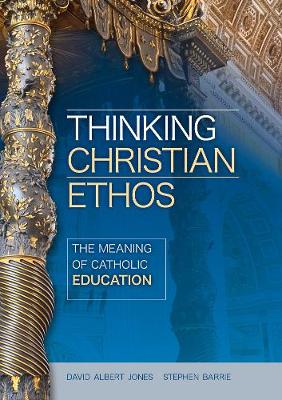 Book cover for Thinking Christian Ethos: The Meaning of Catholic Education