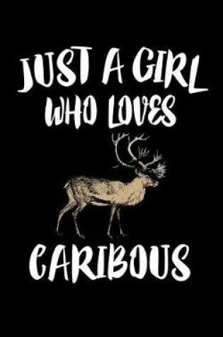Cover of Just A Girl Who Loves Caribous
