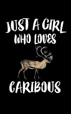 Book cover for Just A Girl Who Loves Caribous