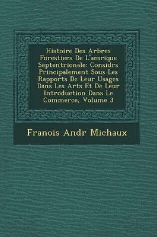 Cover of Histoire Des Arbres Forestiers de L'Am Rique Septentrionale