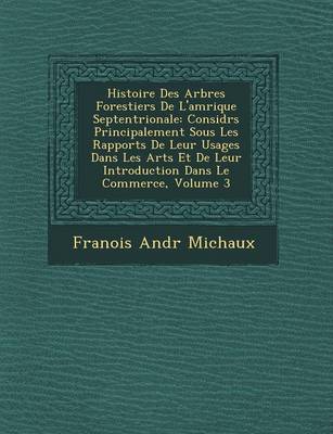 Book cover for Histoire Des Arbres Forestiers de L'Am Rique Septentrionale