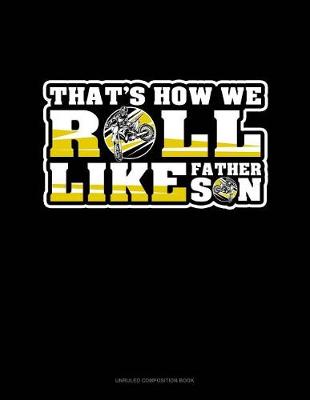 Cover of That's How We Roll Like Father Like Son