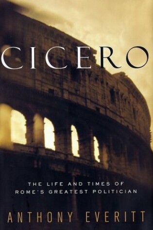 Cover of Cicero: Life and Times of Rome's Gr