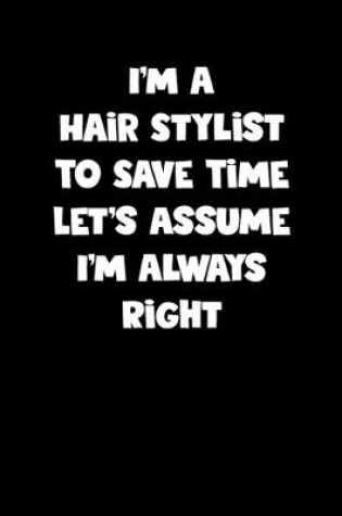 Cover of Hair Stylist Notebook - Hair Stylist Diary - Hair Stylist Journal - Funny Gift for Hair Stylist