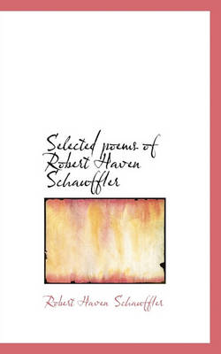 Book cover for Selected Poems of Robert Haven Schauffler