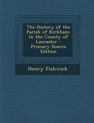 Book cover for The History of the Parish of Kirkham