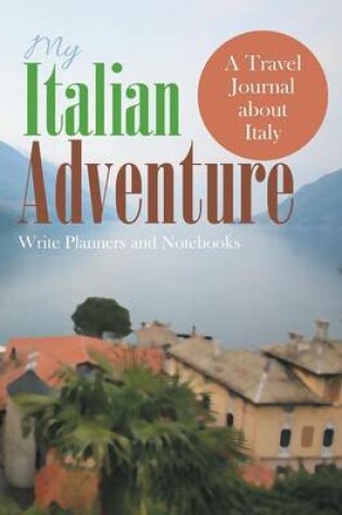 Cover of My Italian Adventure- A Travel Journal about Italy