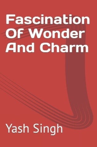 Cover of Fascination Of Wonder And Charm