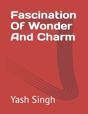 Book cover for Fascination Of Wonder And Charm
