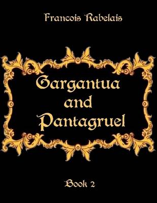 Book cover for Gargantua and Pantagruel : Book 2 (Illustrated)