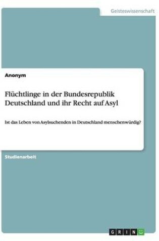 Cover of Flüchtlinge in der Bundesrepublik Deutschland und ihr Recht auf Asyl