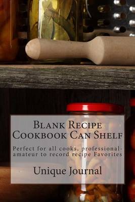 Book cover for Blank Recipe Cookbook Can Shelf