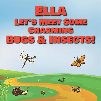 Book cover for Ella Let's Meet Some Charming Bugs & Insects!