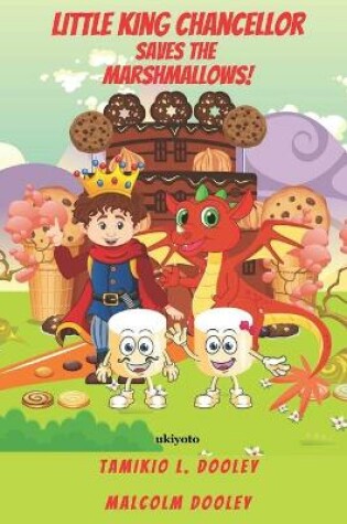 Cover of Little King Chancellor Saves the Marshmallows!