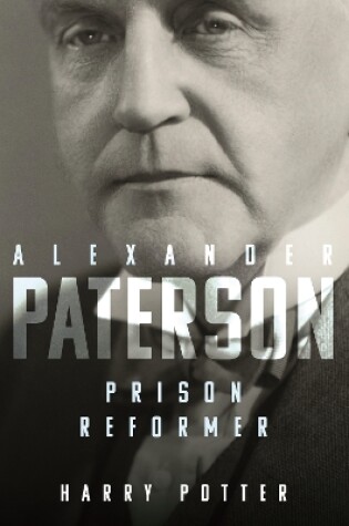 Cover of Alexander Paterson: Prison Reformer