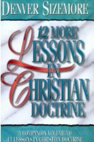 Cover of Twelve More Lessons on Christian Doctrine