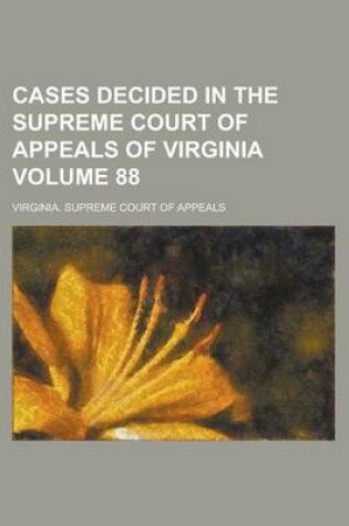 Cover of Cases Decided in the Supreme Court of Appeals of Virginia Volume 88
