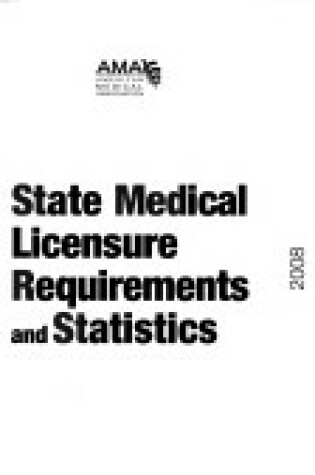 Cover of State Medical Lincensure Requirements and Statistics 2008