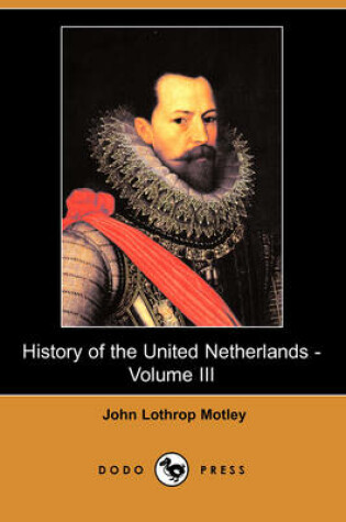 Cover of History of the United Netherlands - Volume III (Dodo Press)