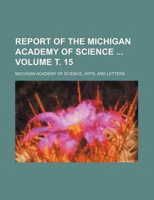 Book cover for Report of the Michigan Academy of Science Volume . 15