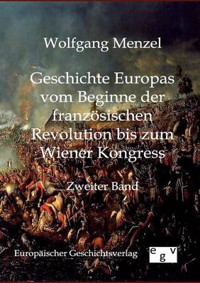 Book cover for Geschichte Europas vom Beginn der franzoesischen Revolution bis zum Wiener Kongress