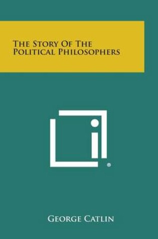 Cover of The Story of the Political Philosophers