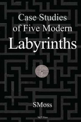 Cover of Case Studies of Five Modern Labyrinths