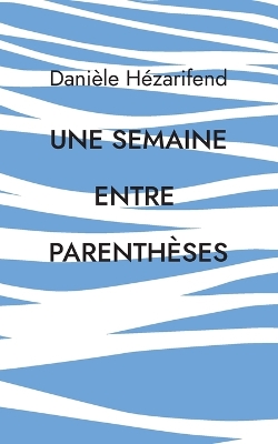 Cover of Une semaine entre parenthèses