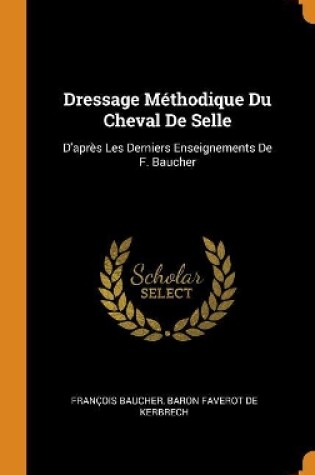 Cover of Dressage Méthodique Du Cheval De Selle