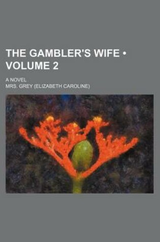 Cover of The Gambler's Wife (Volume 2); A Novel