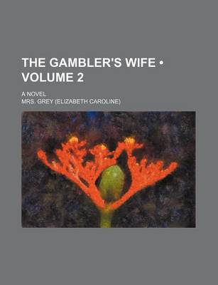 Book cover for The Gambler's Wife (Volume 2); A Novel